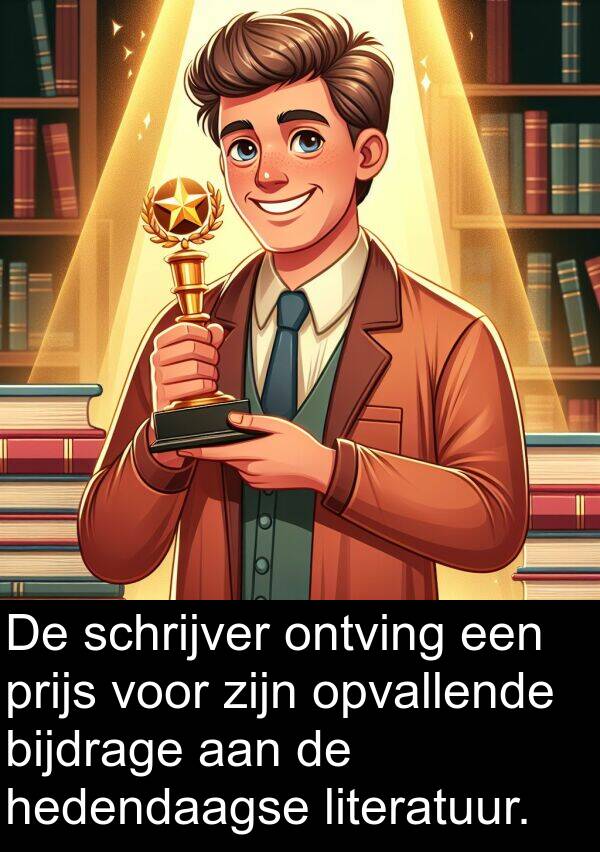 hedendaagse: De schrijver ontving een prijs voor zijn opvallende bijdrage aan de hedendaagse literatuur.