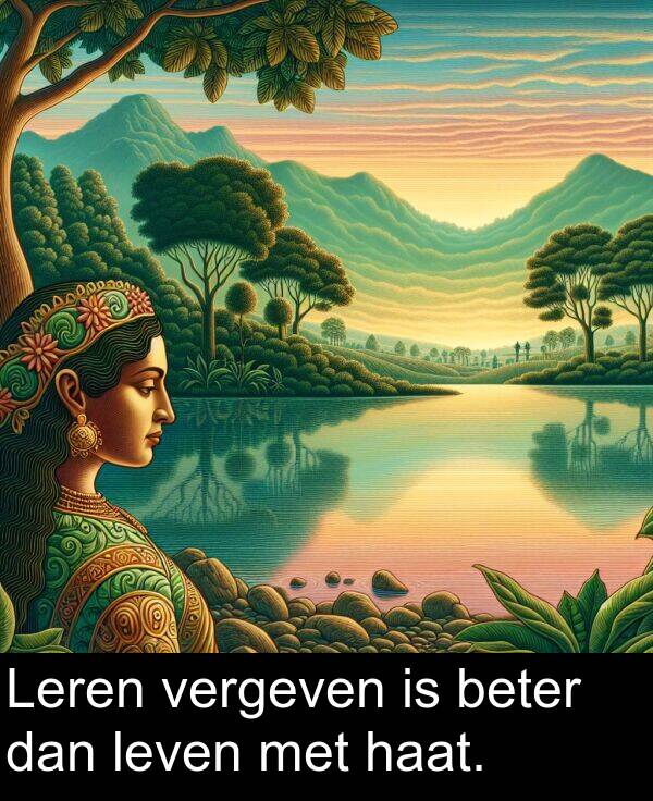 dan: Leren vergeven is beter dan leven met haat.