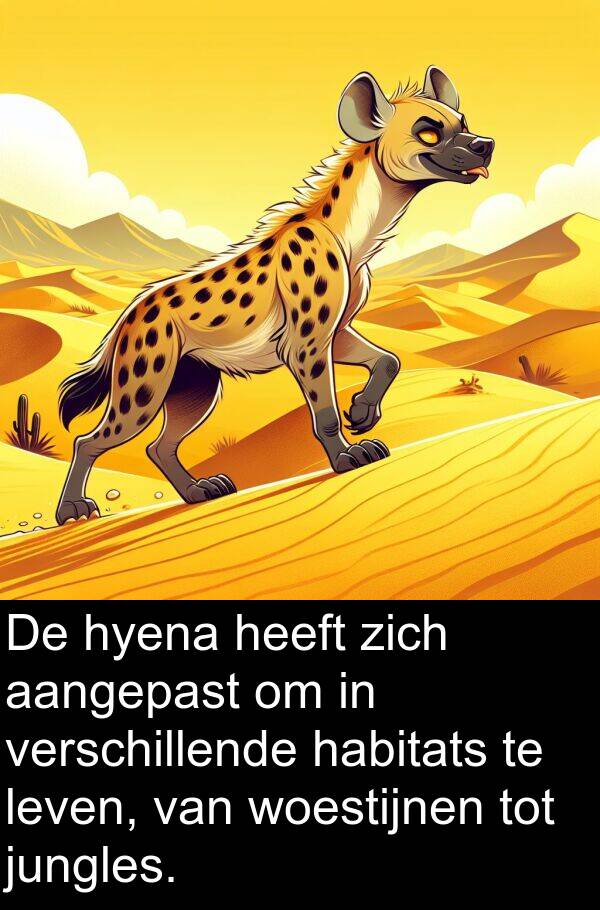 aangepast: De hyena heeft zich aangepast om in verschillende habitats te leven, van woestijnen tot jungles.