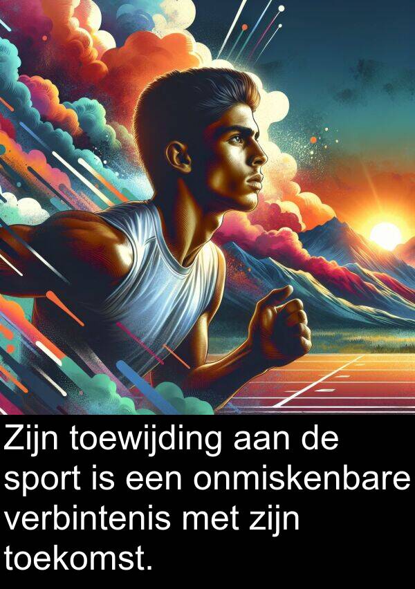 verbintenis: Zijn toewijding aan de sport is een onmiskenbare verbintenis met zijn toekomst.