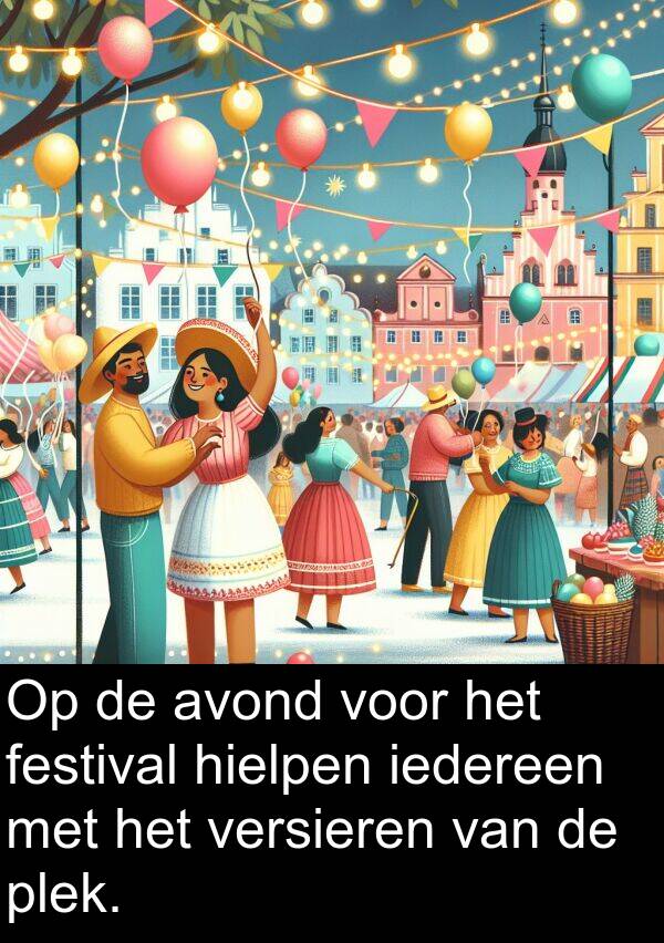 festival: Op de avond voor het festival hielpen iedereen met het versieren van de plek.