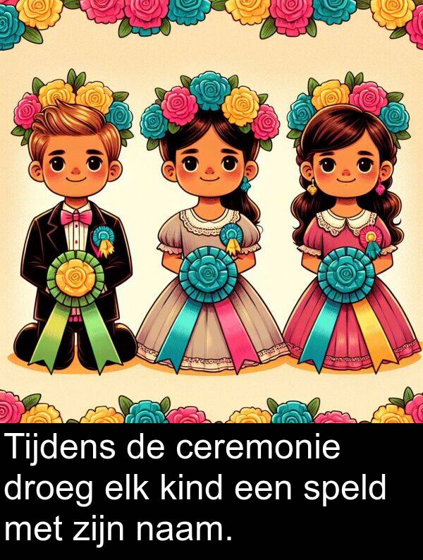 naam: Tijdens de ceremonie droeg elk kind een speld met zijn naam.