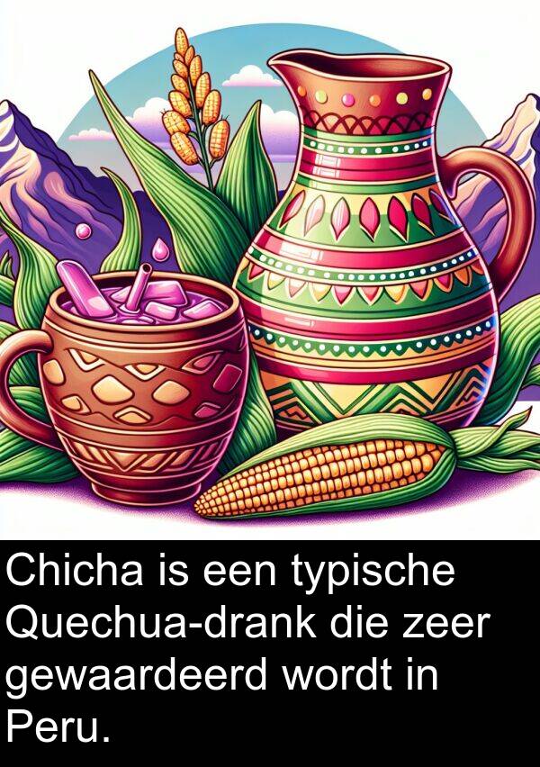 wordt: Chicha is een typische Quechua-drank die zeer gewaardeerd wordt in Peru.