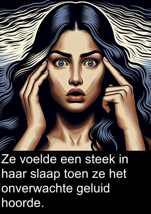 hoorde: Ze voelde een steek in haar slaap toen ze het onverwachte geluid hoorde.