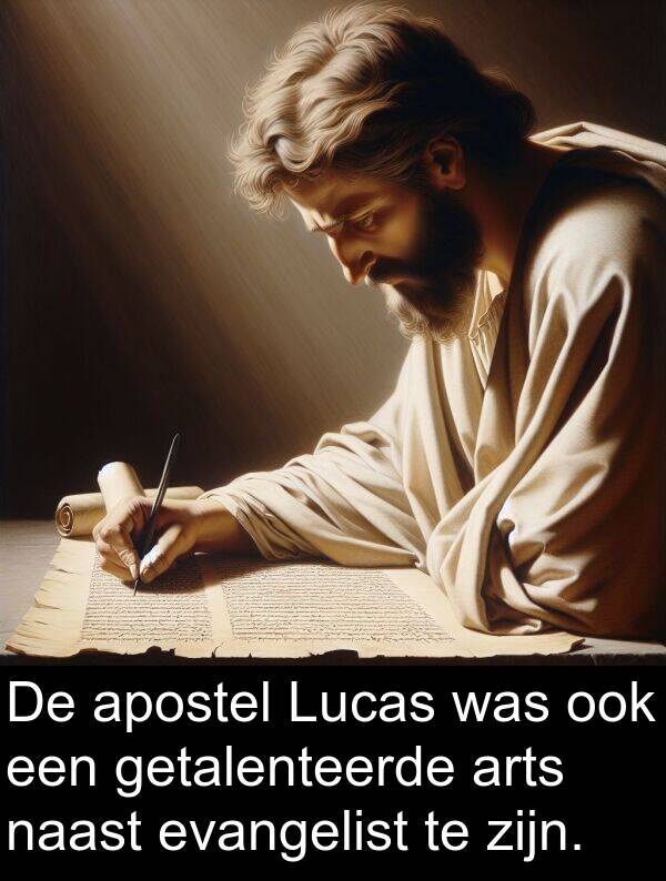 naast: De apostel Lucas was ook een getalenteerde arts naast evangelist te zijn.