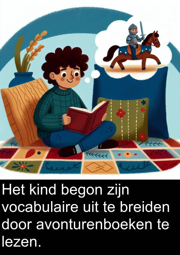 kind: Het kind begon zijn vocabulaire uit te breiden door avonturenboeken te lezen.