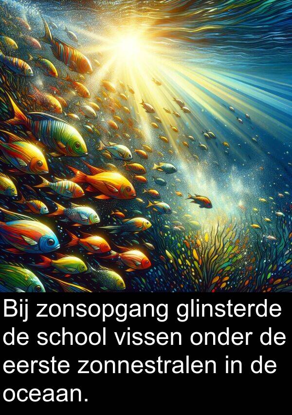 oceaan: Bij zonsopgang glinsterde de school vissen onder de eerste zonnestralen in de oceaan.