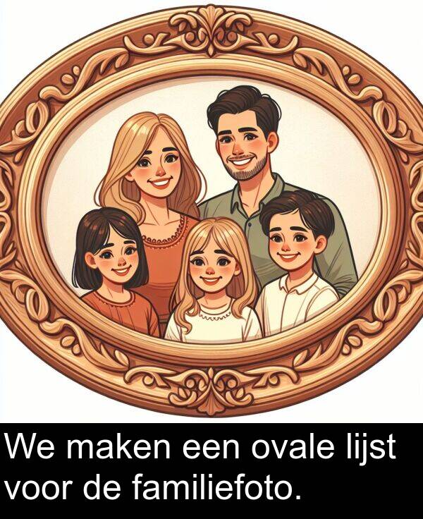 maken: We maken een ovale lijst voor de familiefoto.