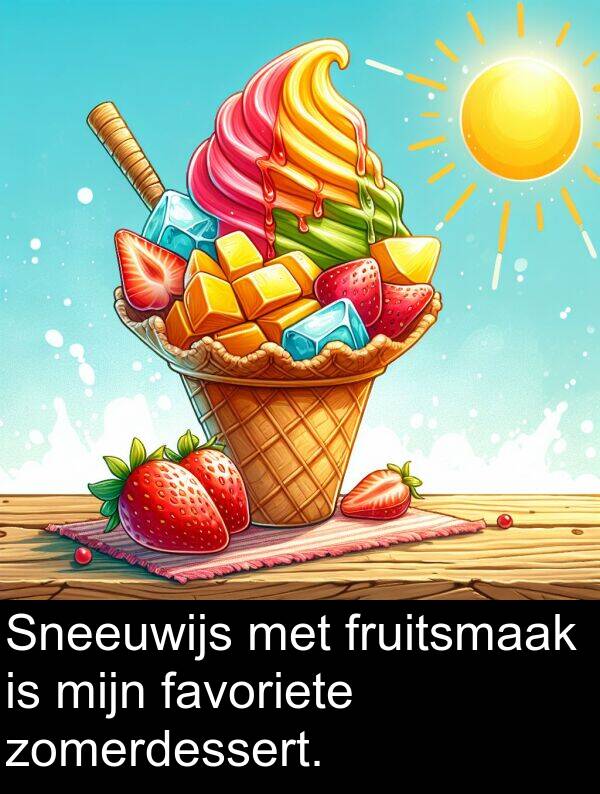 favoriete: Sneeuwijs met fruitsmaak is mijn favoriete zomerdessert.