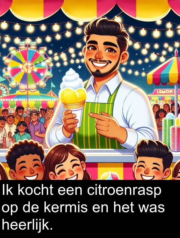 kermis: Ik kocht een citroenrasp op de kermis en het was heerlijk.