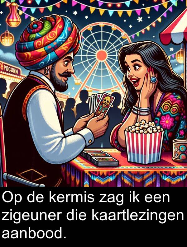 aanbood: Op de kermis zag ik een zigeuner die kaartlezingen aanbood.