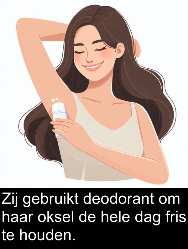 deodorant: Zij gebruikt deodorant om haar oksel de hele dag fris te houden.