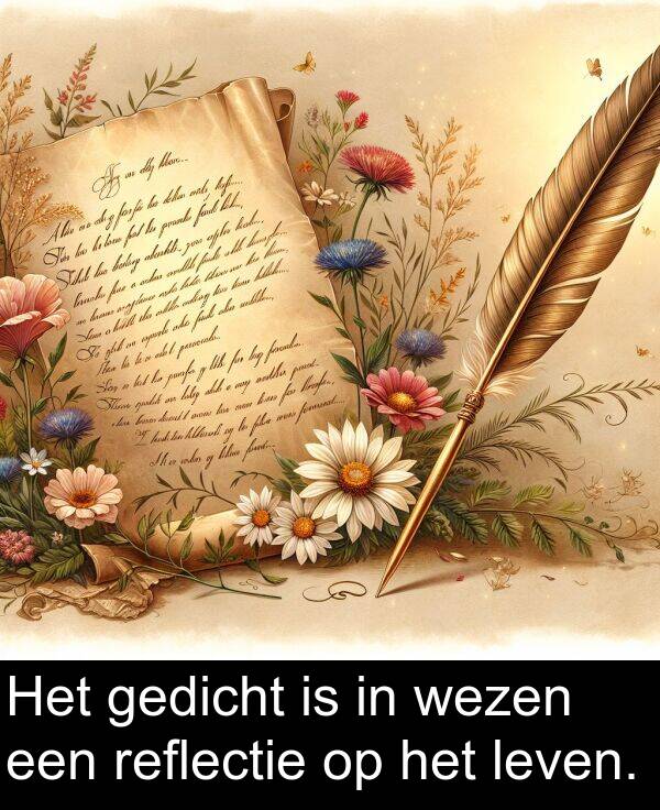 gedicht: Het gedicht is in wezen een reflectie op het leven.