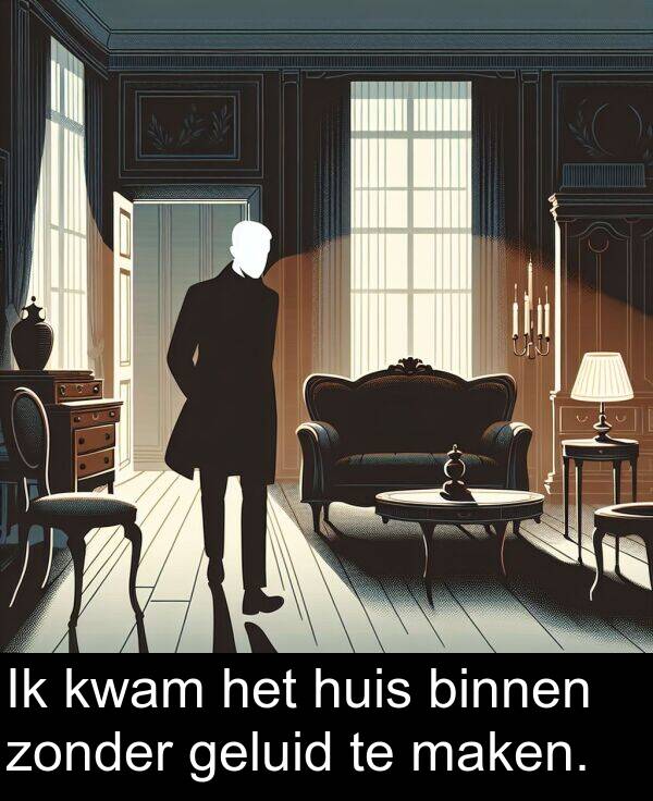 zonder: Ik kwam het huis binnen zonder geluid te maken.