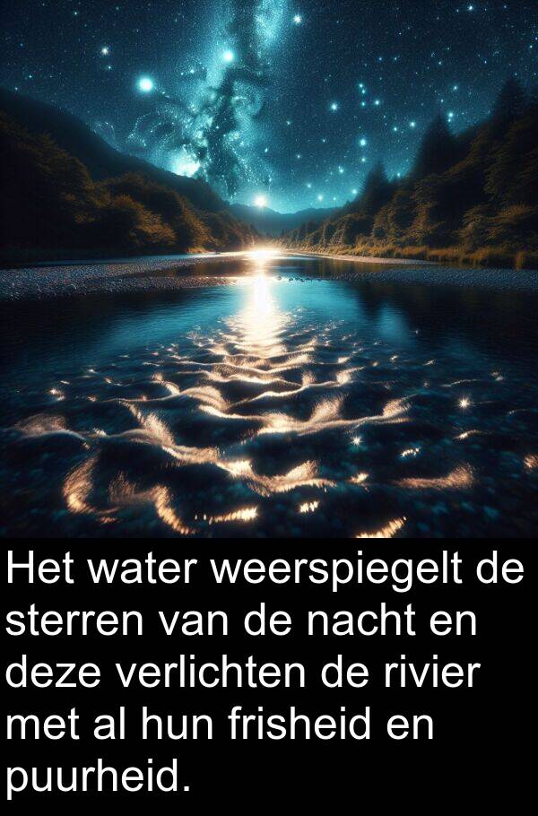 deze: Het water weerspiegelt de sterren van de nacht en deze verlichten de rivier met al hun frisheid en puurheid.