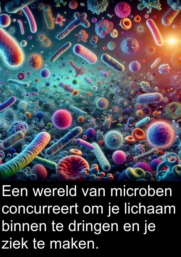 maken: Een wereld van microben concurreert om je lichaam binnen te dringen en je ziek te maken.