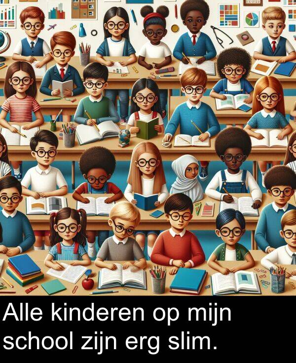 kinderen: Alle kinderen op mijn school zijn erg slim.