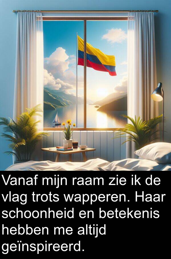 wapperen: Vanaf mijn raam zie ik de vlag trots wapperen. Haar schoonheid en betekenis hebben me altijd geïnspireerd.