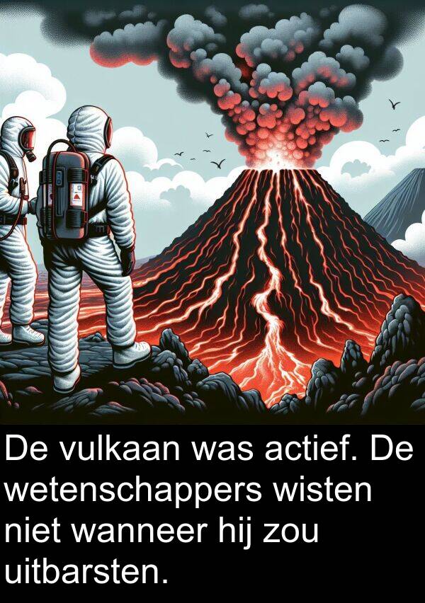 zou: De vulkaan was actief. De wetenschappers wisten niet wanneer hij zou uitbarsten.