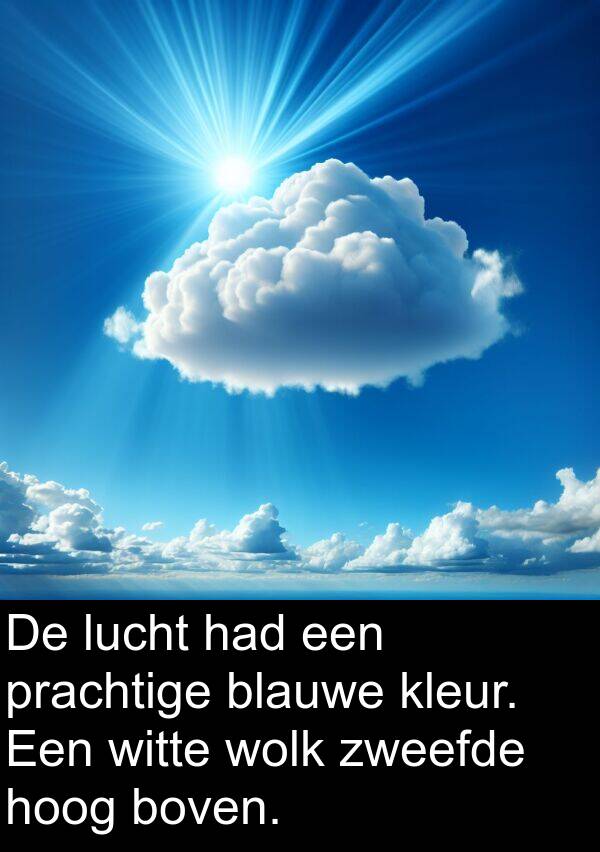 kleur: De lucht had een prachtige blauwe kleur. Een witte wolk zweefde hoog boven.