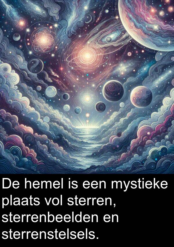 hemel: De hemel is een mystieke plaats vol sterren, sterrenbeelden en sterrenstelsels.