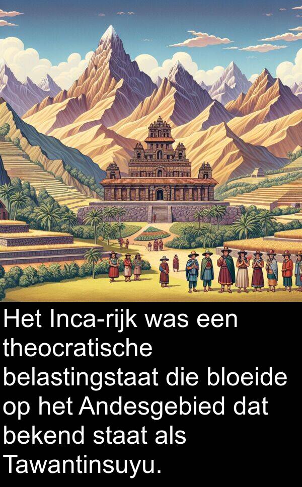 theocratische: Het Inca-rijk was een theocratische belastingstaat die bloeide op het Andesgebied dat bekend staat als Tawantinsuyu.