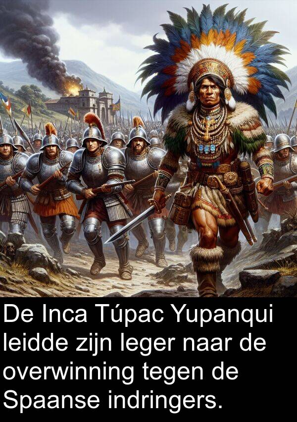 indringers: De Inca Túpac Yupanqui leidde zijn leger naar de overwinning tegen de Spaanse indringers.