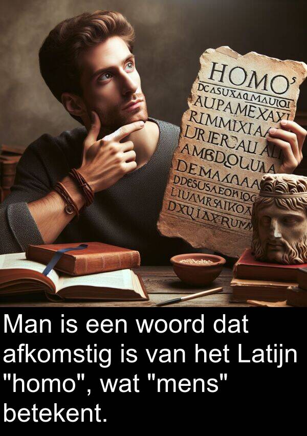 wat: Man is een woord dat afkomstig is van het Latijn "homo", wat "mens" betekent.