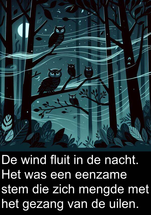 eenzame: De wind fluit in de nacht. Het was een eenzame stem die zich mengde met het gezang van de uilen.