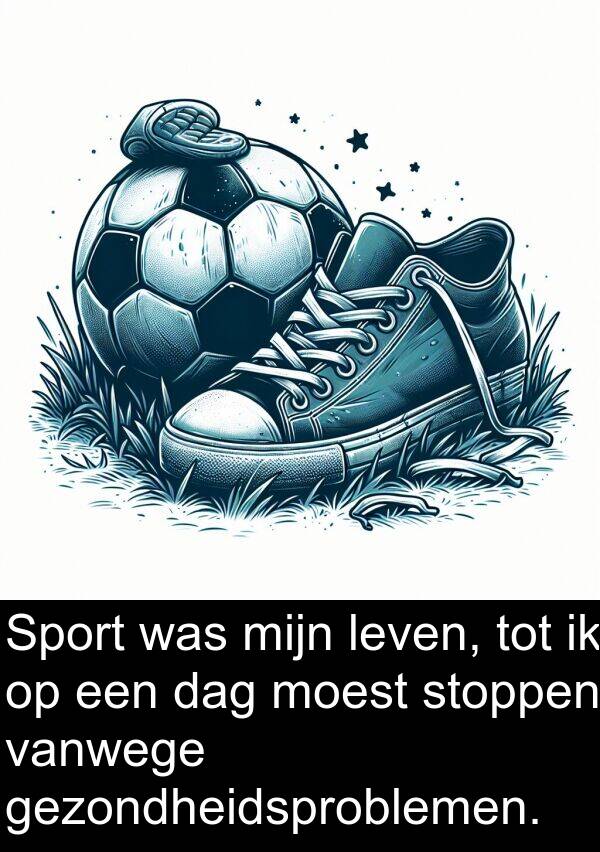 dag: Sport was mijn leven, tot ik op een dag moest stoppen vanwege gezondheidsproblemen.