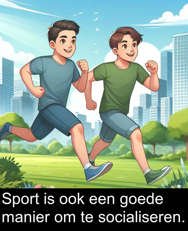 manier: Sport is ook een goede manier om te socialiseren.