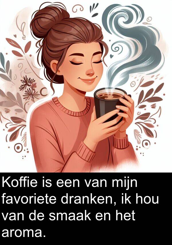 favoriete: Koffie is een van mijn favoriete dranken, ik hou van de smaak en het aroma.