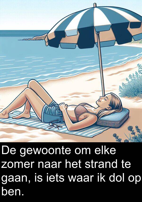 zomer: De gewoonte om elke zomer naar het strand te gaan, is iets waar ik dol op ben.