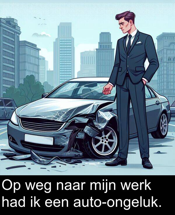 weg: Op weg naar mijn werk had ik een auto-ongeluk.