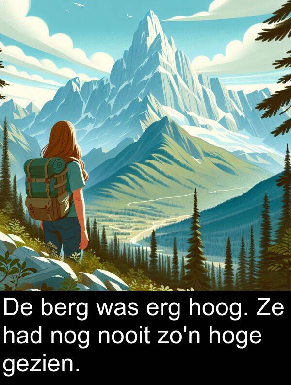 had: De berg was erg hoog. Ze had nog nooit zo'n hoge gezien.