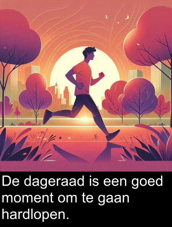 dageraad: De dageraad is een goed moment om te gaan hardlopen.