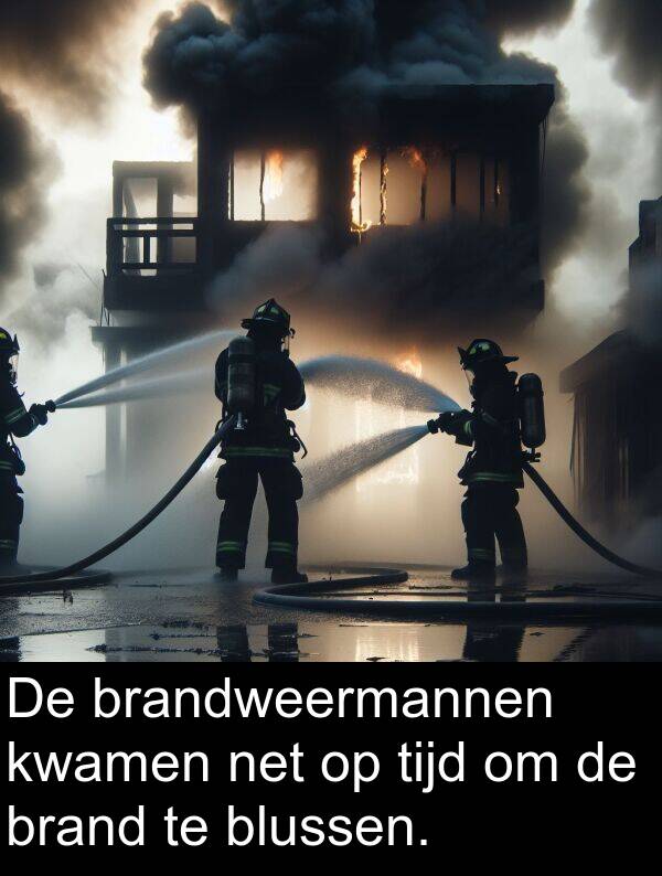 net: De brandweermannen kwamen net op tijd om de brand te blussen.