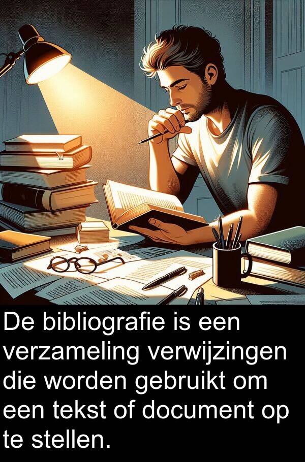 gebruikt: De bibliografie is een verzameling verwijzingen die worden gebruikt om een tekst of document op te stellen.