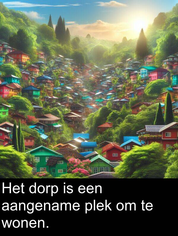 een: Het dorp is een aangename plek om te wonen.