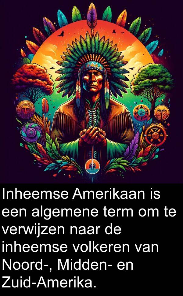 inheemse: Inheemse Amerikaan is een algemene term om te verwijzen naar de inheemse volkeren van Noord-, Midden- en Zuid-Amerika.