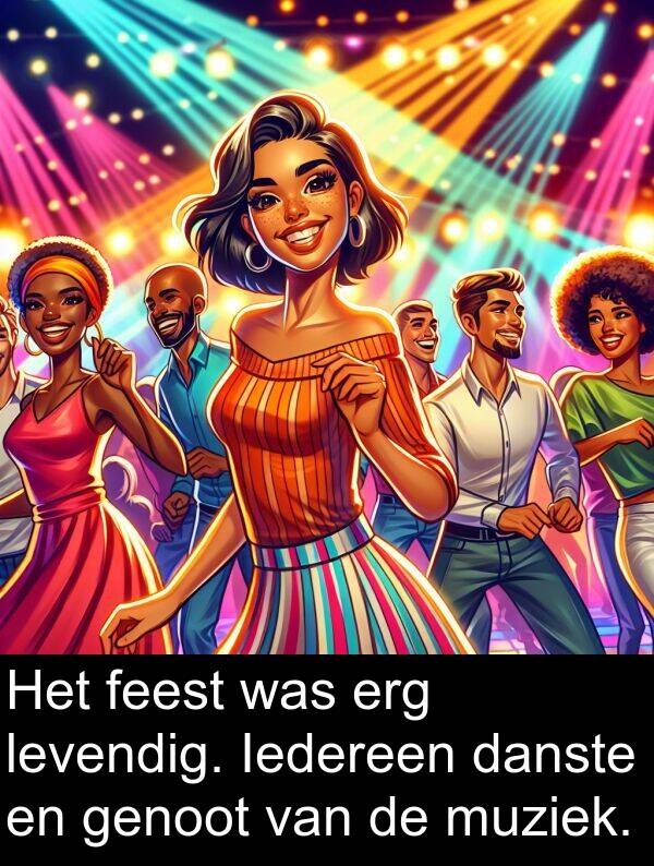 muziek: Het feest was erg levendig. Iedereen danste en genoot van de muziek.