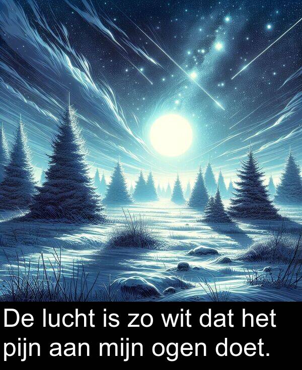 pijn: De lucht is zo wit dat het pijn aan mijn ogen doet.