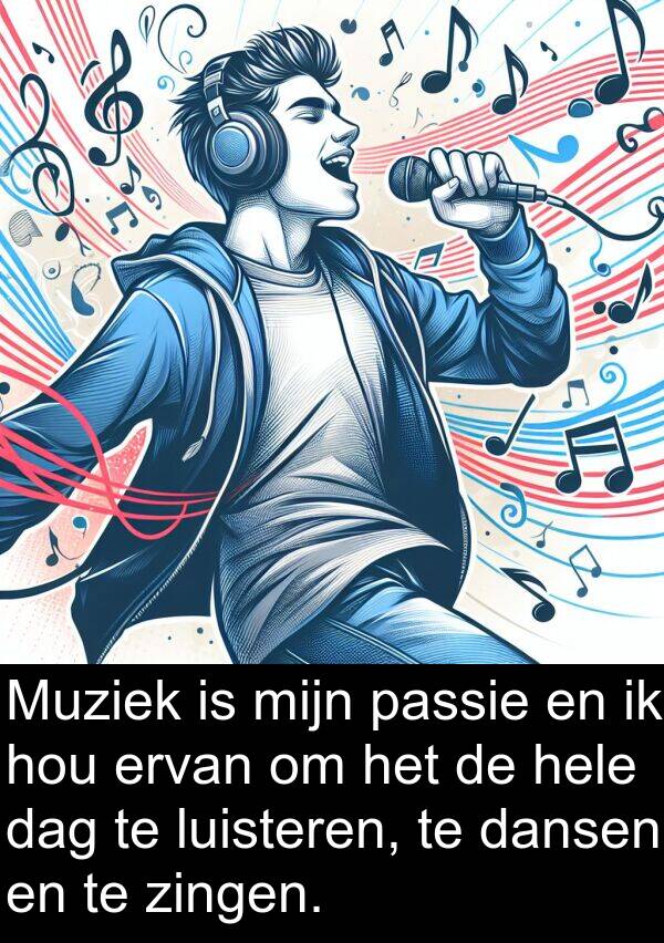 passie: Muziek is mijn passie en ik hou ervan om het de hele dag te luisteren, te dansen en te zingen.