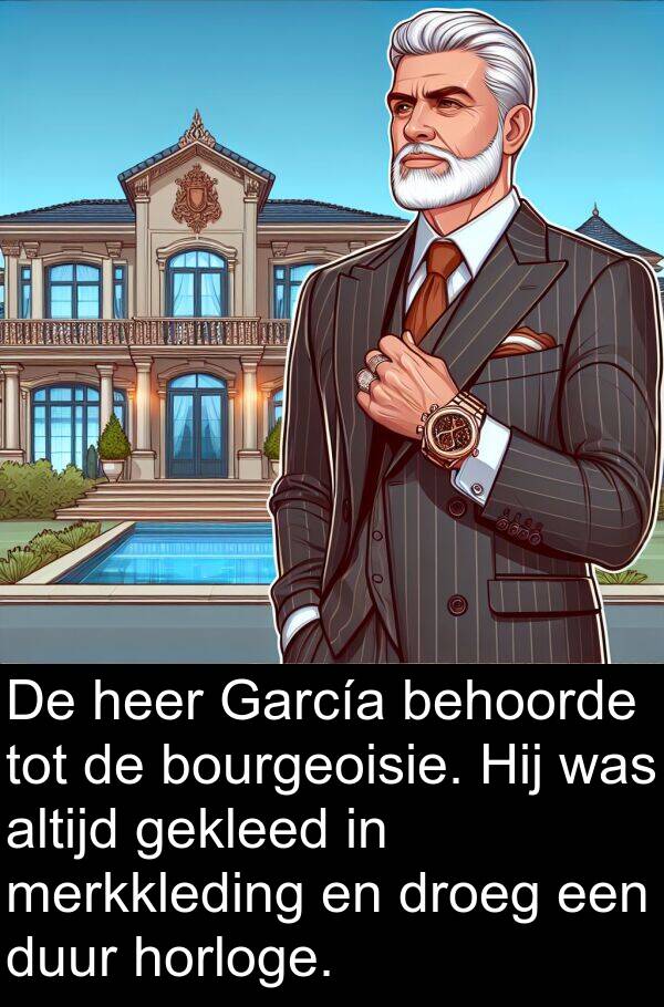 heer: De heer García behoorde tot de bourgeoisie. Hij was altijd gekleed in merkkleding en droeg een duur horloge.