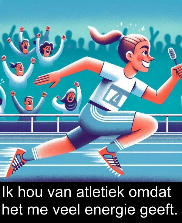 veel: Ik hou van atletiek omdat het me veel energie geeft.