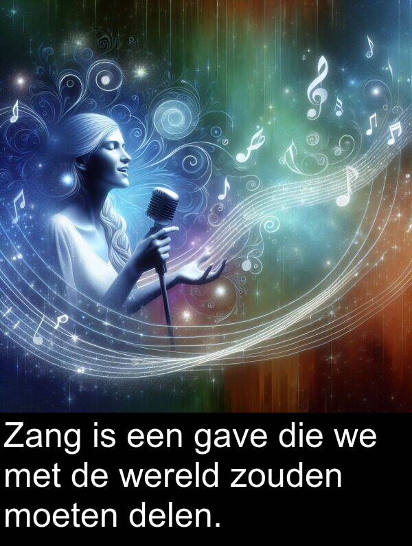 zouden: Zang is een gave die we met de wereld zouden moeten delen.