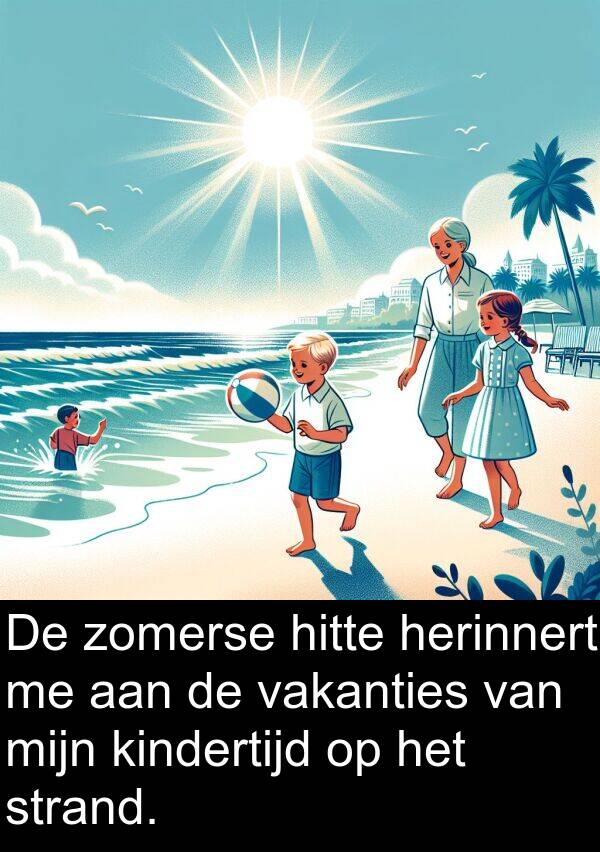 vakanties: De zomerse hitte herinnert me aan de vakanties van mijn kindertijd op het strand.