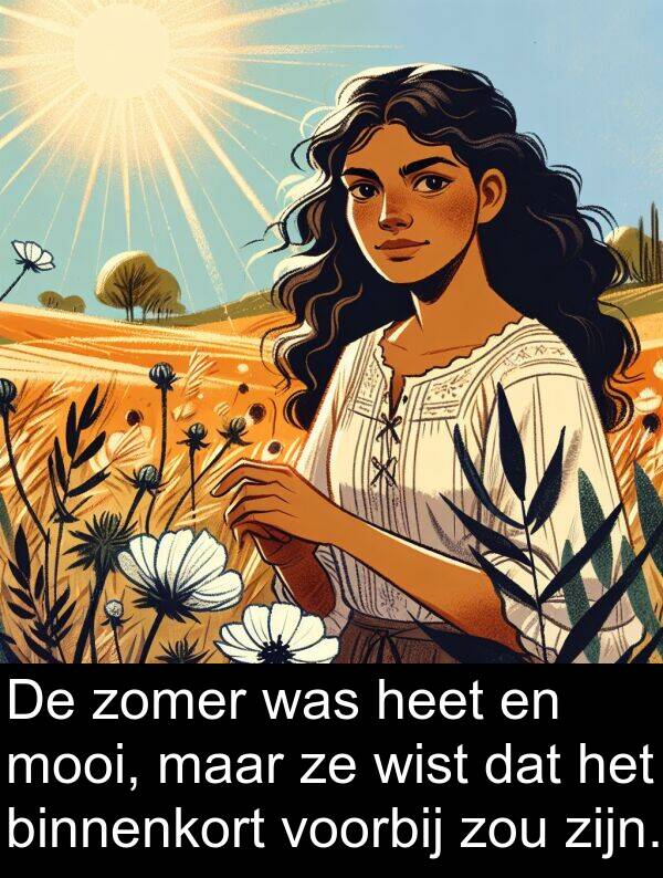 zomer: De zomer was heet en mooi, maar ze wist dat het binnenkort voorbij zou zijn.