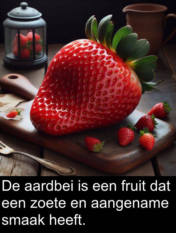 zoete: De aardbei is een fruit dat een zoete en aangename smaak heeft.