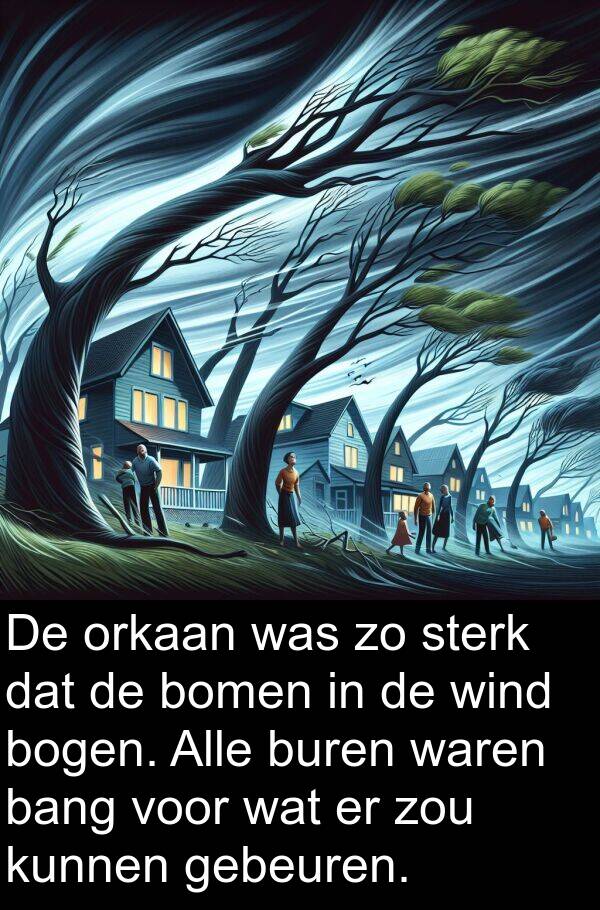 zou: De orkaan was zo sterk dat de bomen in de wind bogen. Alle buren waren bang voor wat er zou kunnen gebeuren.